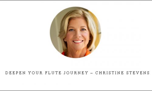 Deepen Your Flute Journey – Christine Stevens |