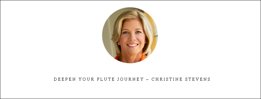 Deepen Your Flute Journey – Christine Stevens