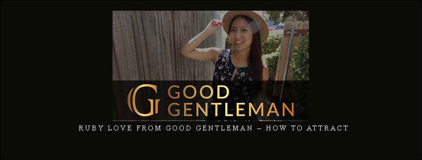 Ruby Love from Good Gentleman – How to Attract
