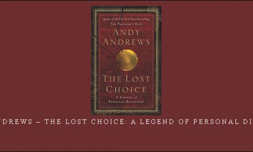 Andy Andrews – The Lost Choice: A Legend of Personal Discovery [in stock]