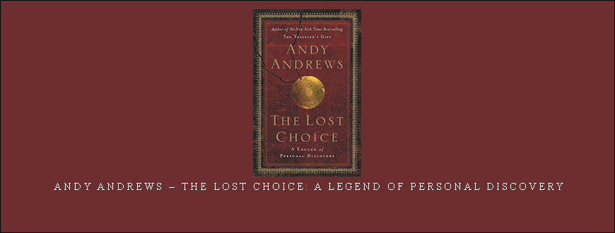 Andy Andrews – The Lost Choice: A Legend of Personal Discovery