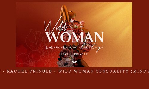 Mindvalley – Rachel Pringle – Wild Woman Sensuality (Mindvalley 2022) |