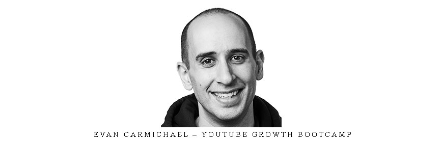 Evan Carmichael – Youtube Growth Bootcamp