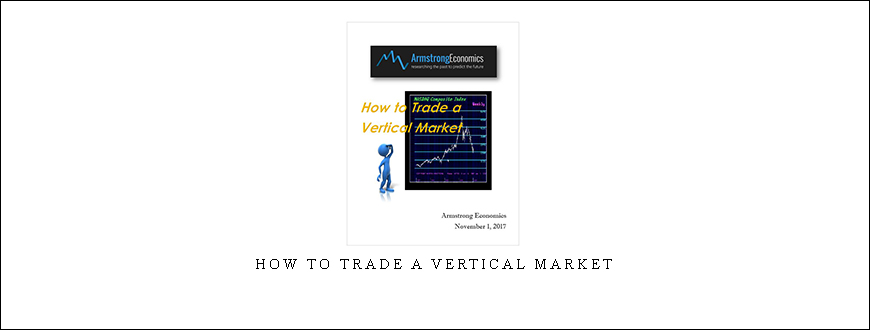 Armstrongeconomics – How to Trade a Vertical Market