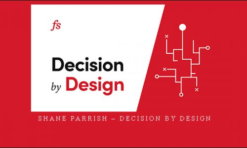 Shane Parrish – Decision By Design |