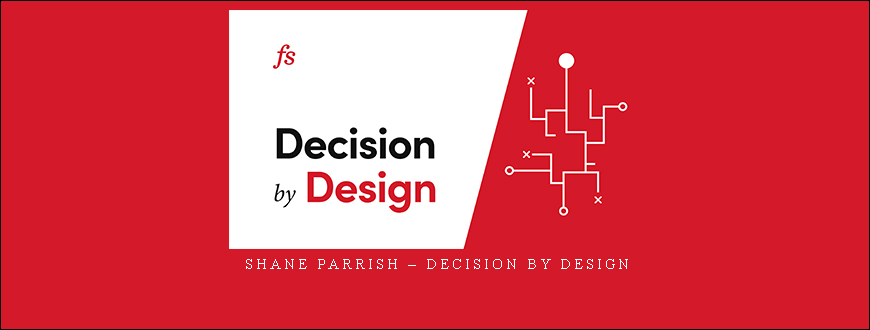 Shane Parrish – Decision By Design