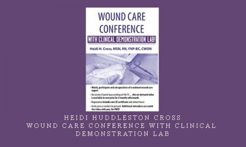 Heidi Huddleston Cross – Wound Care Conference with Clinical Demonstration Lab |