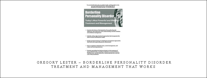 Gregory Lester – Borderline Personality Disorder: Treatment and Management that Works