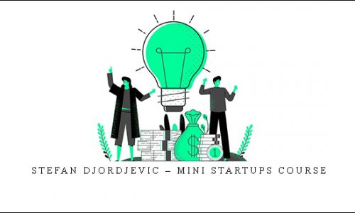 Stefan Djordjevic – Mini Startups Course |