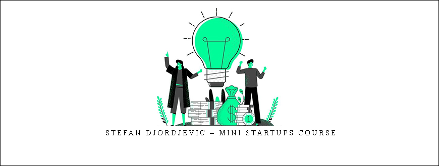 Stefan Djordjevic – Mini Startups Course