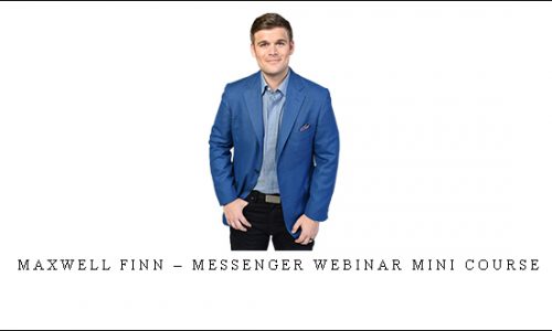Maxwell Finn – Messenger Webinar Mini Course |