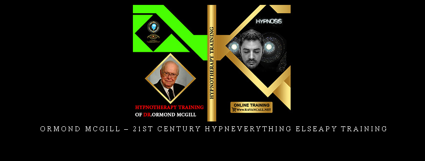 Ormond McGill – 21st Century HypnEverything Elseapy Training