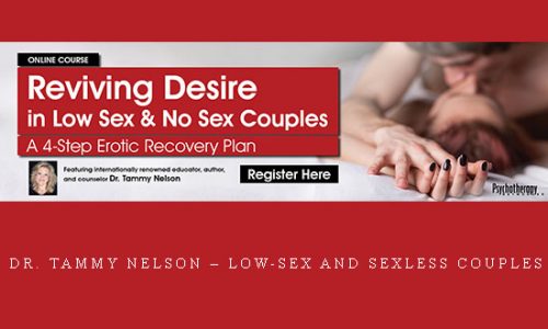 Dr. Tammy Nelson – Low-Sex and Sexless Couples |