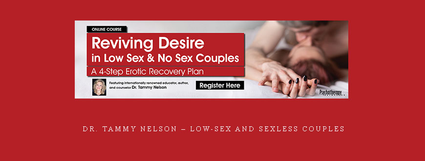 Dr. Tammy Nelson – Low-Sex and Sexless Couples