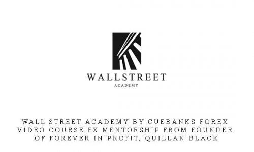Wall Street Academy by Cuebanks Forex Video Course FX mentorship from Founder of Forever In Profit, Quillan Black |