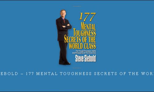 Steve Siebold – 177 Mental Toughness Secrets of the World Class |