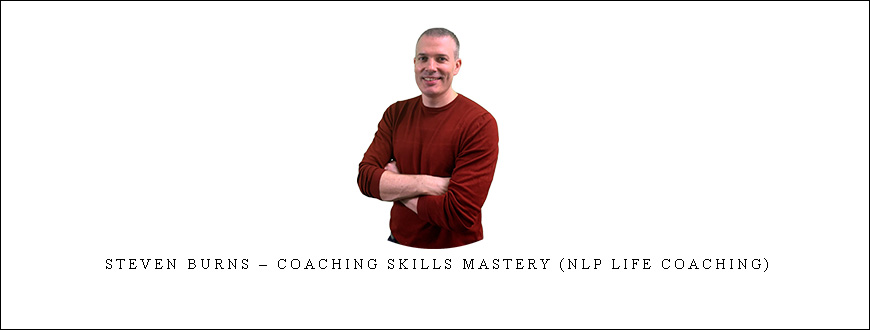 Steven Burns – Coaching Skills Mastery (NLP Life Coaching)