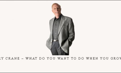 Larry Crane – What Do You Want to Do When You Grow Up? |