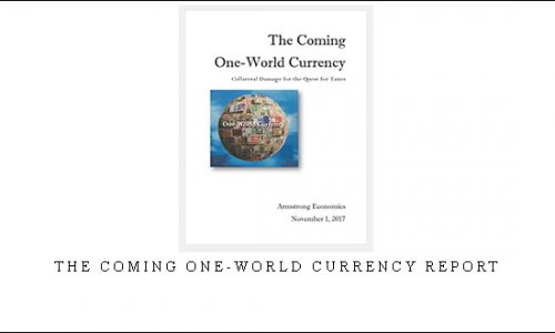 Armstrongeconomics – The Coming One-World Currency Report |