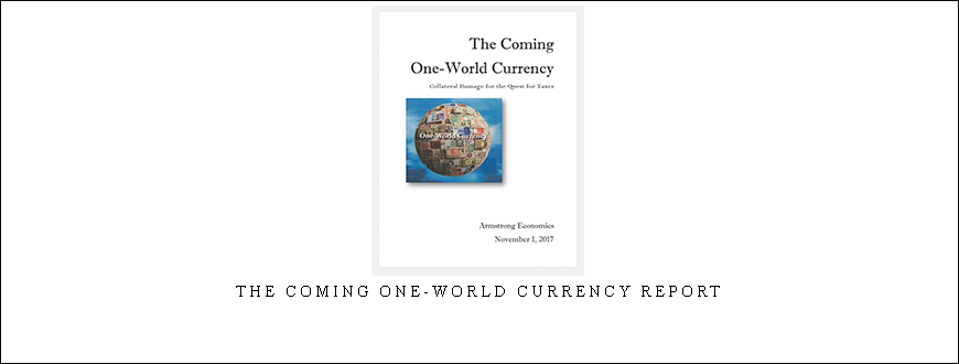 Armstrongeconomics – The Coming One-World Currency Report