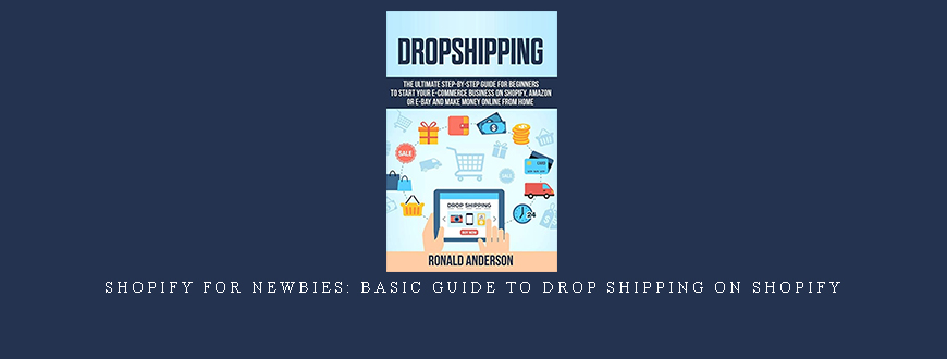 Shopify for Newbies: Basic Guide to Drop Shipping on Shopify