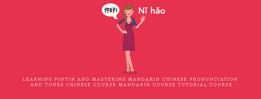 Learning Pinyin and Mastering Mandarin Chinese Pronunciation and Tones Chinese Course Mandarin Course Tutorial Course