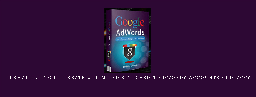 Jermain Linton – Create Unlimited $450 Credit Adwords Accounts and VCCs