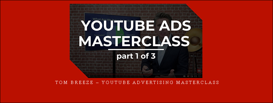 Tom Breeze – YouTube Advertising Masterclass