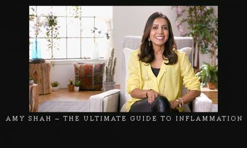 Amy Shah – The Ultimate Guide To Inflammation |