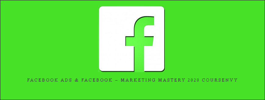 Facebook Ads & Facebook – Marketing Mastery 2020 Coursenvy