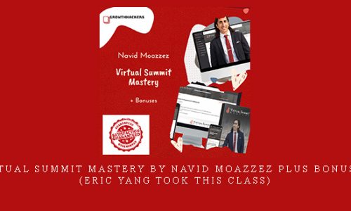 Virtual Summit Mastery by Navid Moazzez plus bonuses (Eric Yang took this class) |