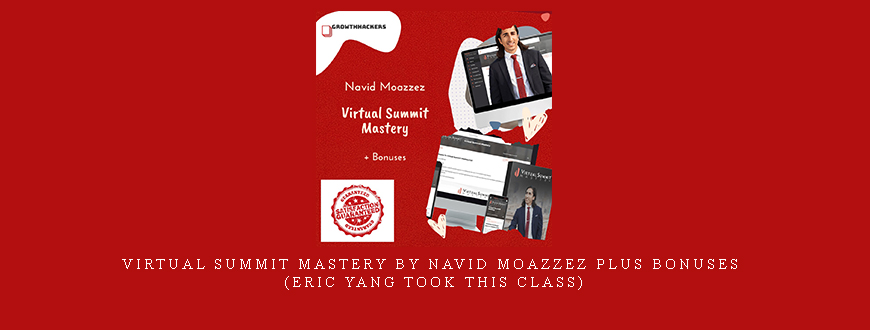 Virtual Summit Mastery by Navid Moazzez plus bonuses (Eric Yang took this class)