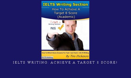 IELTS Writing: Achieve A Target 8 Score! |