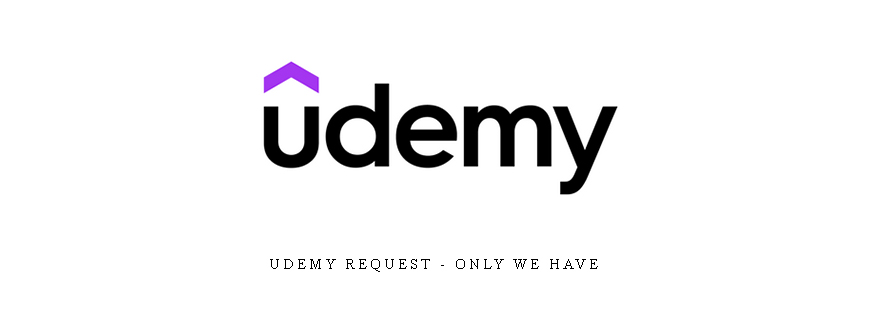 Udemy request – only we have