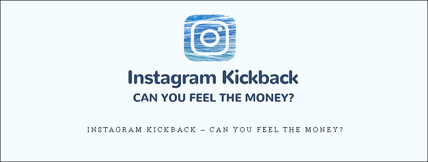 Instagram Kickback – Can You Feel The Money?
