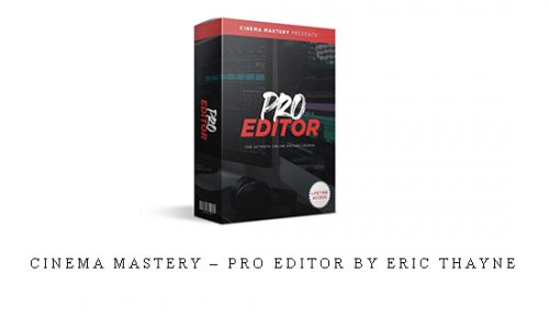 Cinema Mastery – Pro Editor By Eric Thayne |