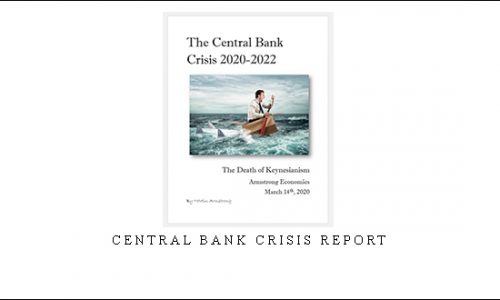 Armstrongeconomics – Central Bank Crisis Report |
