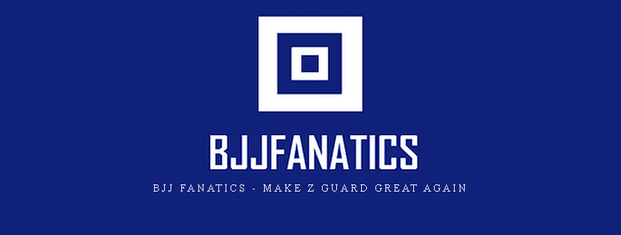BJJ Fanatics – Make Z Guard Great Again