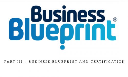 Part III – Business Blueprint and Certification |