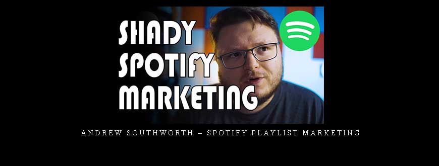Andrew Southworth – Spotify Playlist Marketing
