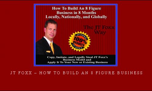 JT Foxx – How To Build an 8 Figure Business |