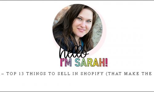 Sarah Titus – Top 13 Things to Sell in Shopify (that make the most money) |