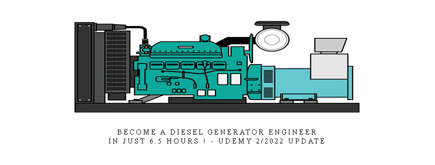 Become A Diesel Generator Engineer- In just 6.5 Hours ! – Udemy 2/2022 update