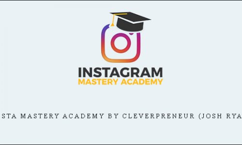 Insta Mastery Academy by Cleverpreneur (Josh Ryan) |