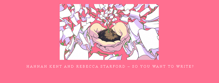 Hannah Kent and Rebecca Starford – So You Want To Write?