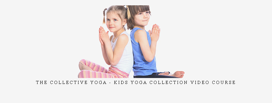 The Collective Yoga – Kids Yoga Collection Video Course