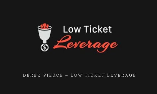 Derek Pierce – Low Ticket Leverage |