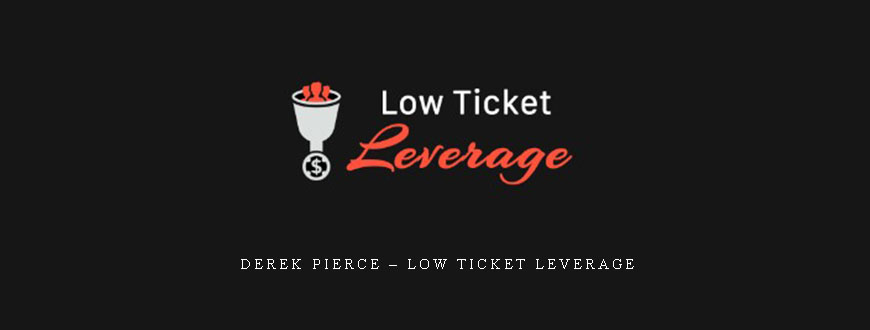 Derek Pierce – Low Ticket Leverage