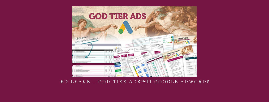 Ed Leake – GOD TIER ADS™️ Google Adwords
