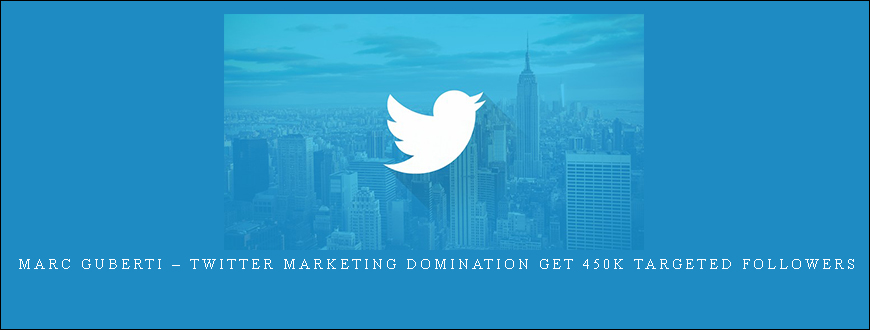 Marc Guberti – Twitter Marketing Domination Get 450K Targeted Followers